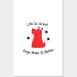 Life is great Dogs make it better Posters and Art